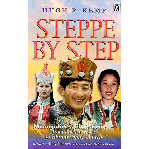 Steppe by Step: Mongolia's Christians from Ancient Roots to Vibrant Young Church